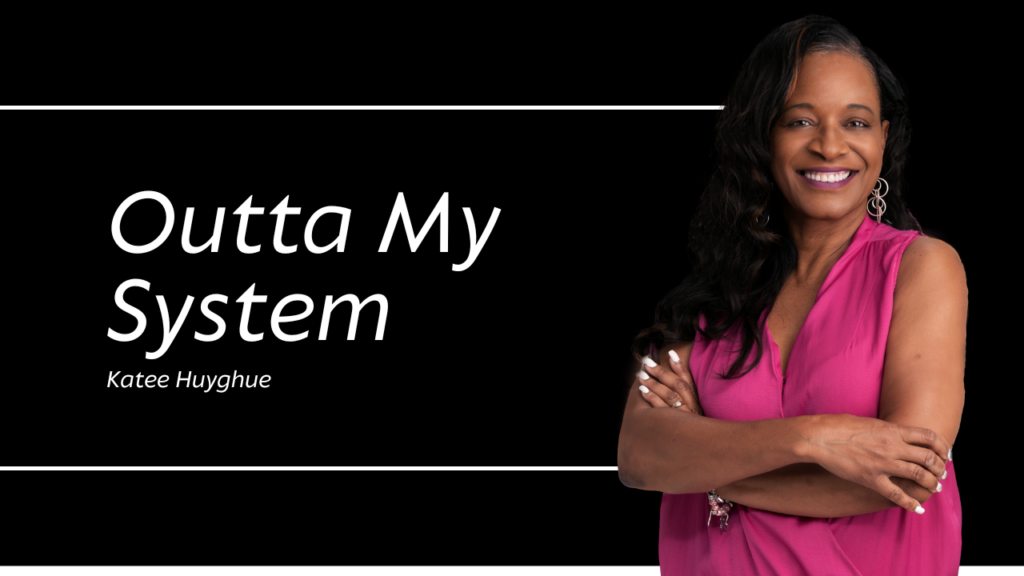 Katee Huyghue Author of "Outta My System"