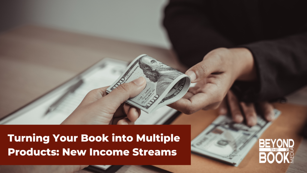 Turning Your Book into Multiple Products: Unlocking New Streams of Income
