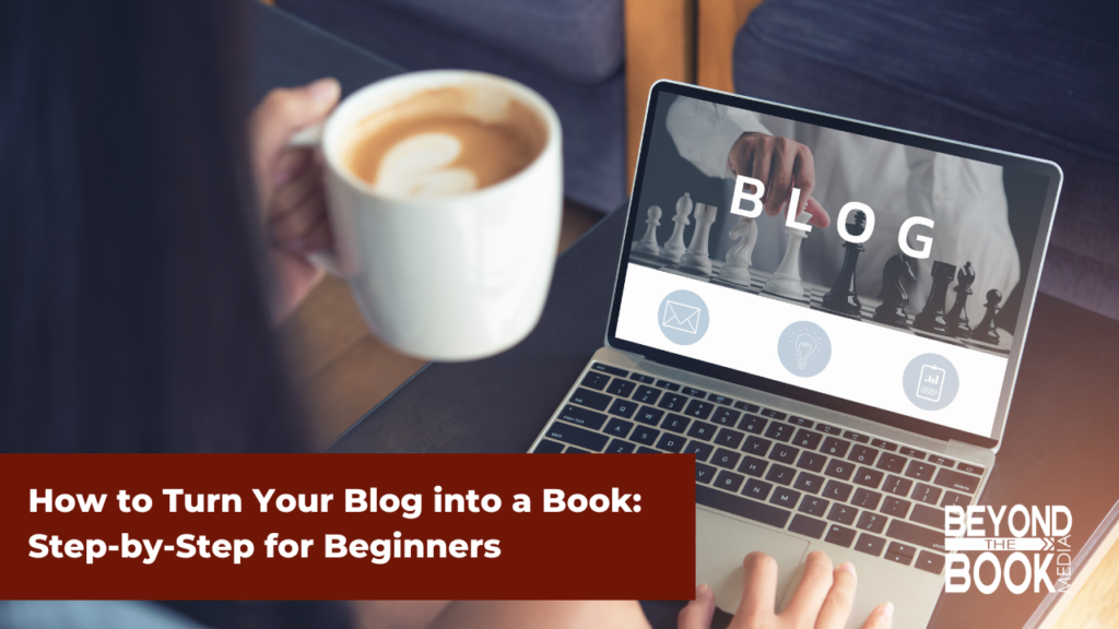How to Turn Your Blog into a Book: Step-by-Step for Beginners