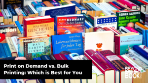 Print on Demand vs. Bulk Printing: Which is Best for Self-Published Authors?