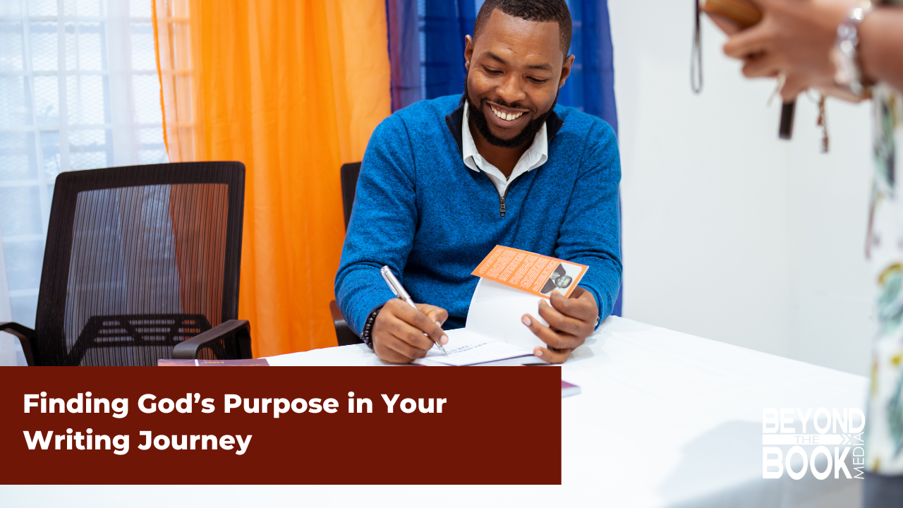 Finding God’s Purpose in Your Writing Journey