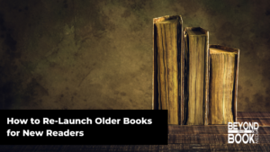 How to Re-Launch Older Books for New Readers