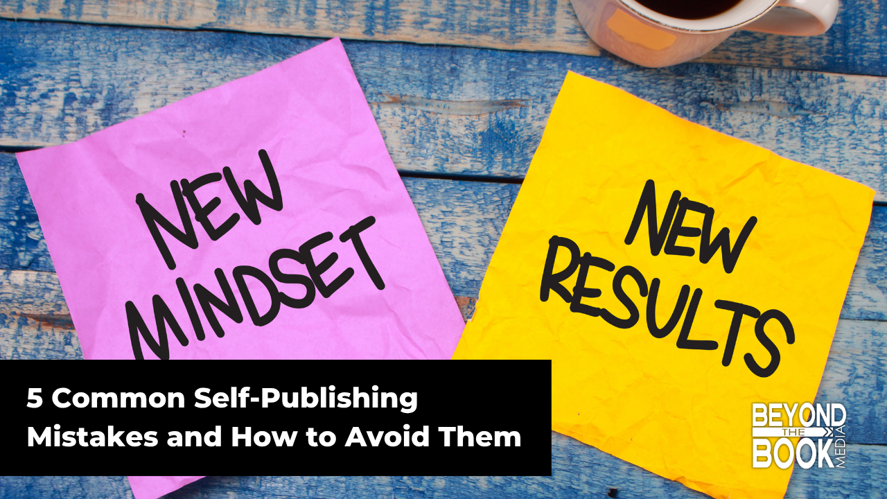 5 Common Self-Publishing Mistakes (and How to Avoid Them)